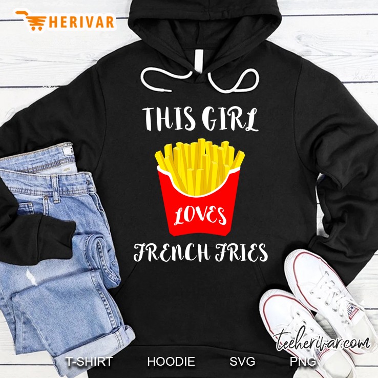 This Girl Loves French Fries Hoodie