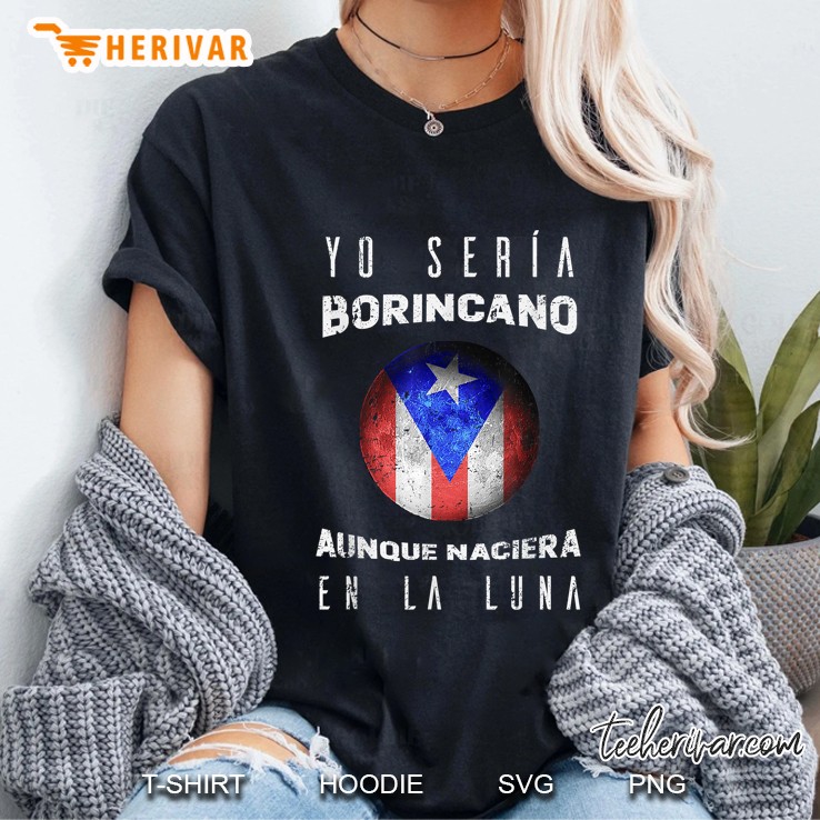 Yo Seria Borincano Aunque Naciera En La Luna Ladies Tee