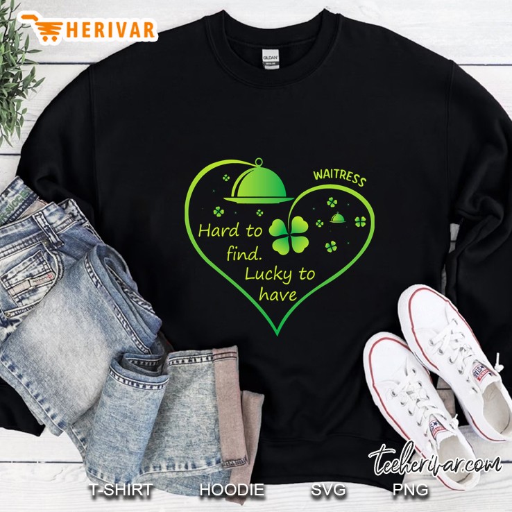 Waitress Hard To Find Lucky To Have Four Leaf Clover Heart Version Sweatshirt