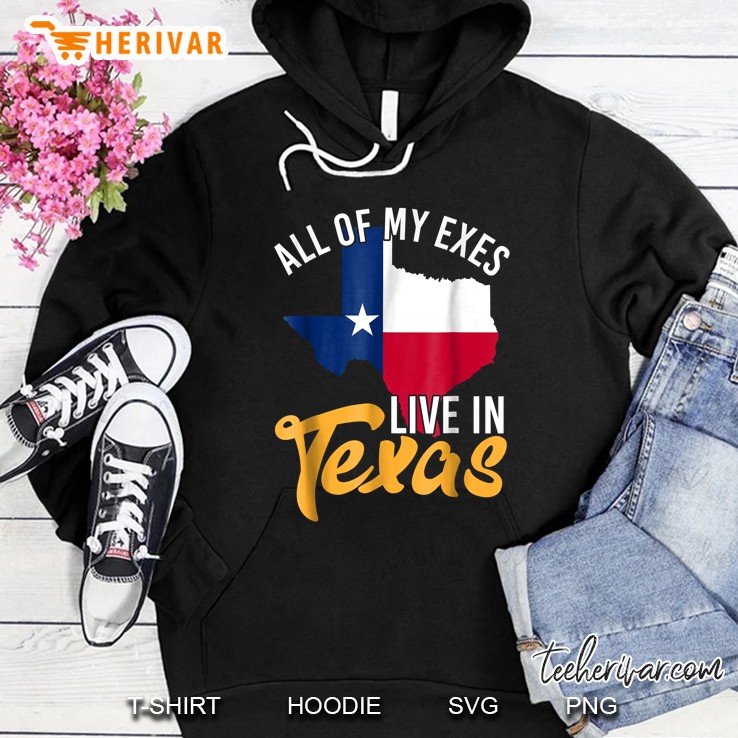 All Of My Exes Live In Texas Hoodie