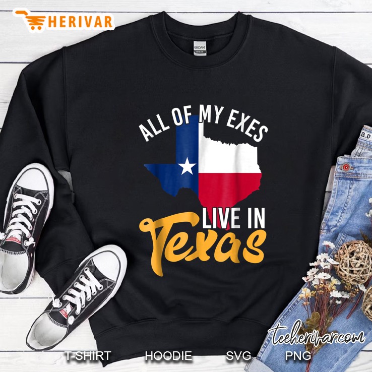All Of My Exes Live In Texas Sweatshirt