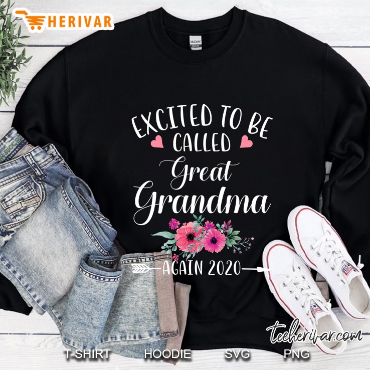 Excited To Be Called Great Grandma Again 2020 Floral Version Sweatshirt