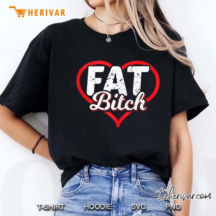 Fat Bitch Red Heart Version Hoodie