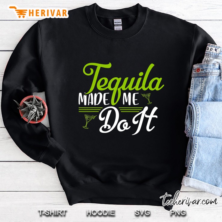 Tequila Made Me Do It Sweatshirt