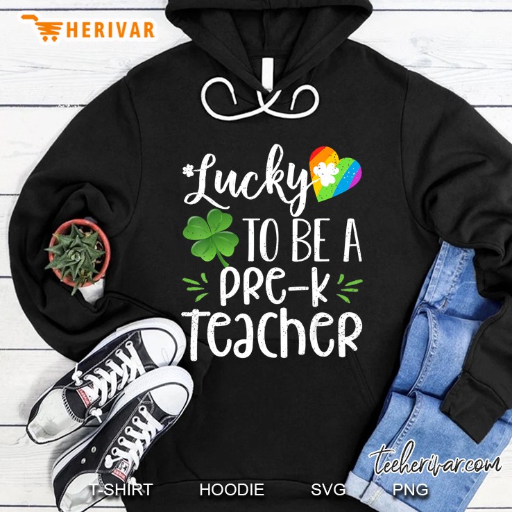 Lucky To Be A Pre-K Teacher Four Leaf Clover And Rainbow Heart Version Hoodie