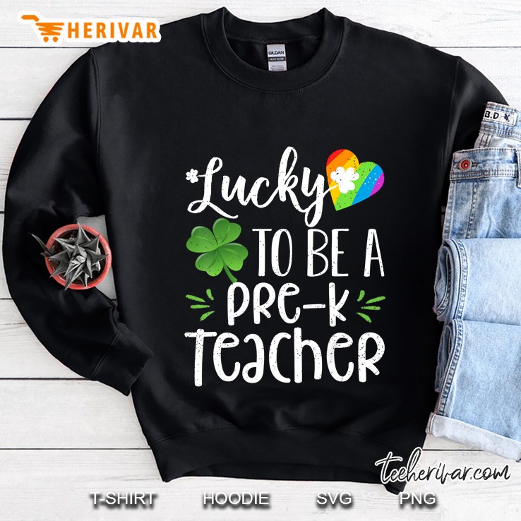 Lucky To Be A Pre-K Teacher Four Leaf Clover And Rainbow Heart Version Sweatshirt