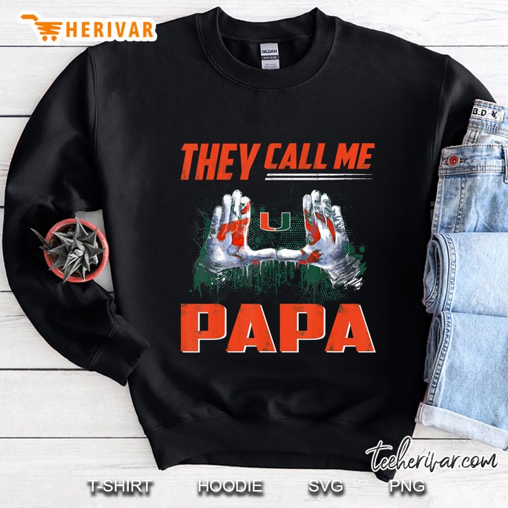They Call Me Papa Miami Hurricanes Hand Sign Version Sweatshirt