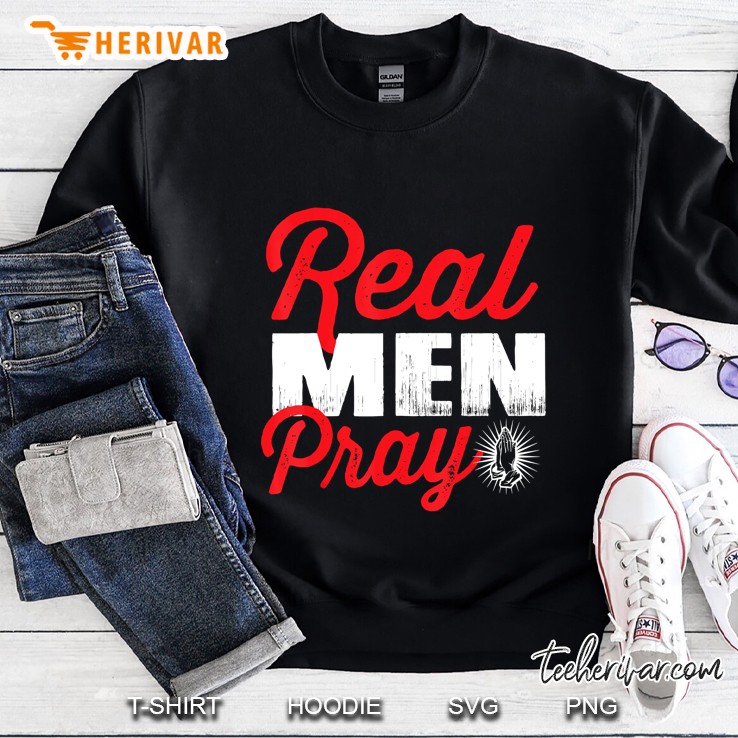 Real Men Pray Sweatshirt