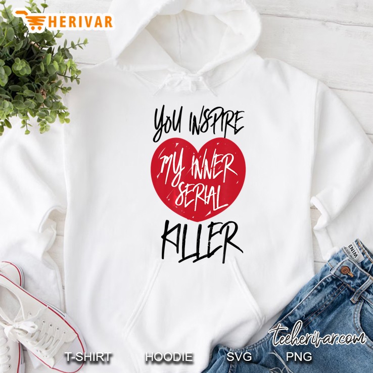 You Inspire My Inner Serial Killer Heart White Version Hoodie
