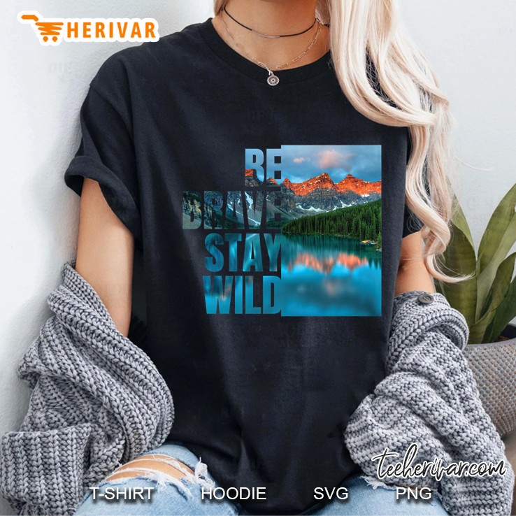 Be Brave Stay Wild Version Ladies Tee