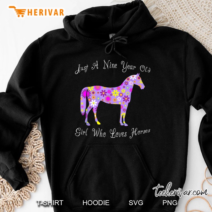 Just A Nine Year Old Girl Who Loves Horses Hoodie