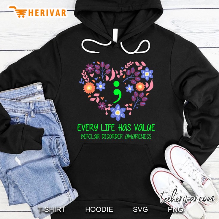 Every Life Has Value Bipolar Disorder Awareness Hoodie