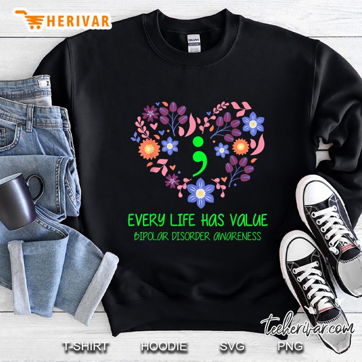Every Life Has Value Bipolar Disorder Awareness Sweatshirt
