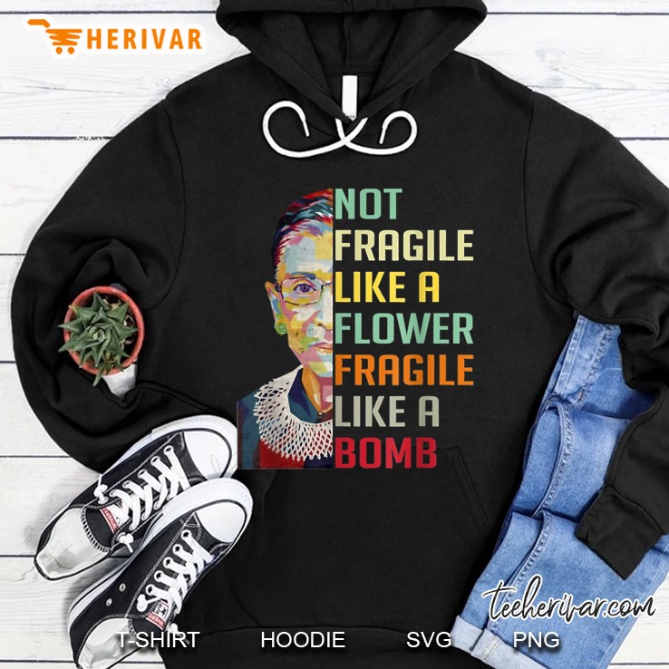 Not Fragile Like A Flower But A Bomb RBG Vintage Version Hoodie