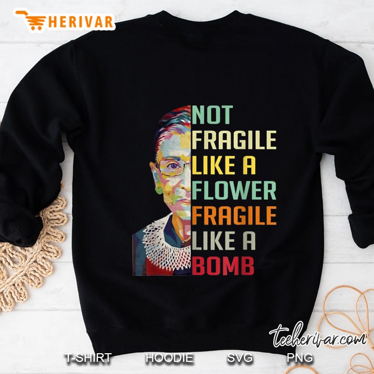 Not Fragile Like A Flower But A Bomb RBG Vintage Version Sweatshirt