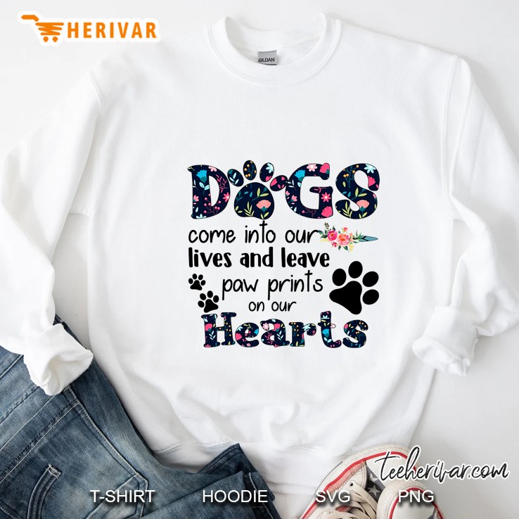 Dogs Come Into Our Lives And Leave Paw Prints On Our Hearts Sweatshirt
