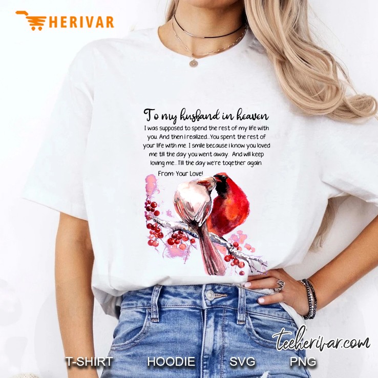 To My Husband In Heaven I Was Supposed To Spend The Rest Of My Life With You Birds Version Ladies Tee