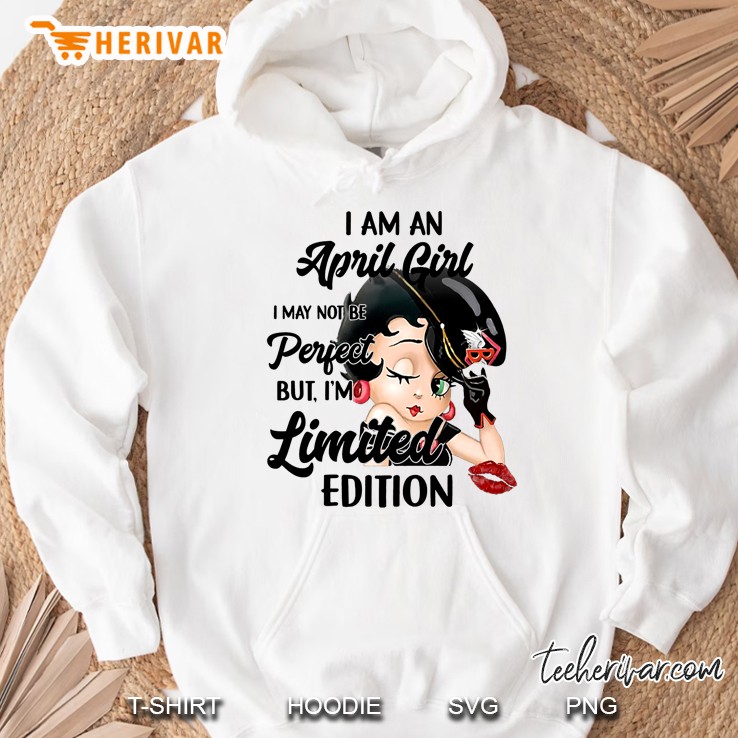 I Am An April Girl I May Not Be Perfect But I