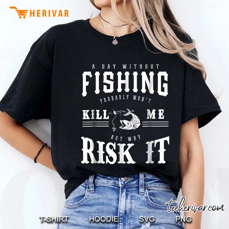 A Day Without Fishing Probably Won