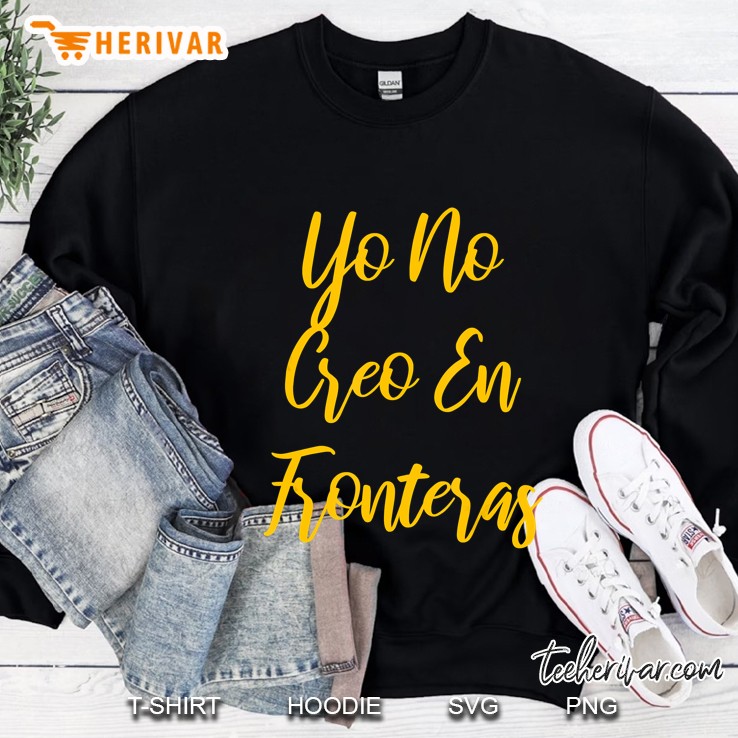 Yo No Creo En Fronteras Sweatshirt