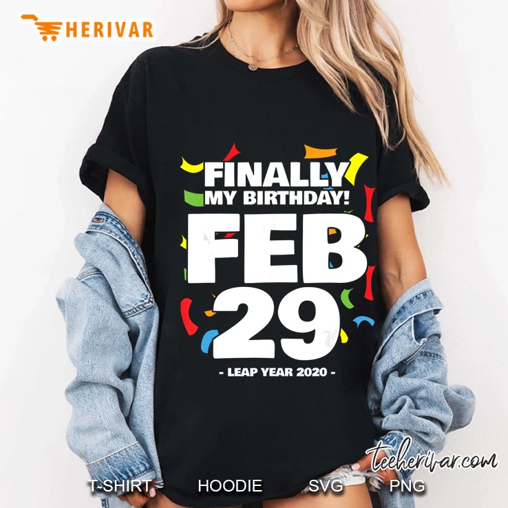 Finally My Birthday Feb 29 Leap Year 2020 Ladies Tee