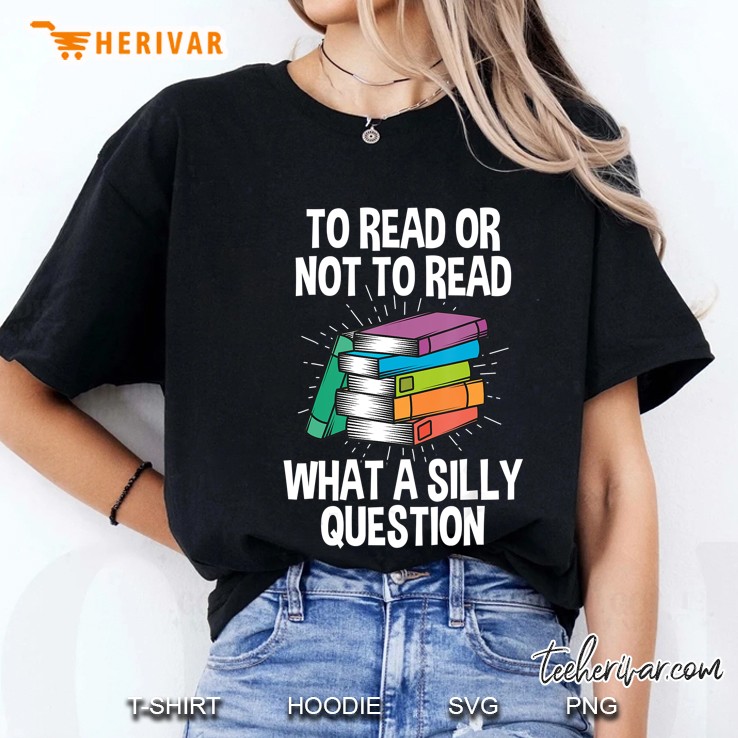 To Read Or Not To Read Reading Hobby Book Lover Ladies Tee