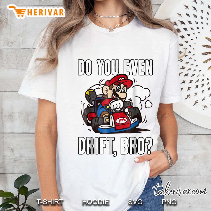 Nintendo Mario Kart Do You Even Drift Bro Ladies Tee