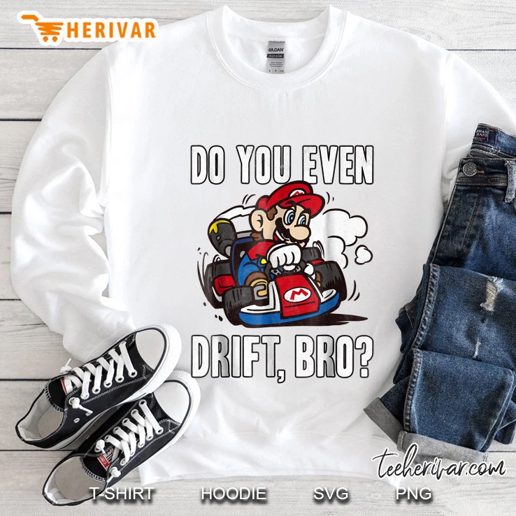 Nintendo Mario Kart Do You Even Drift Bro Sweatshirt