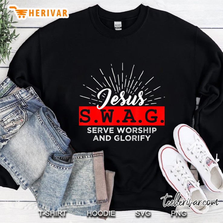 Jesus Swag Serve Worship And Glorify Version Sweatshirt