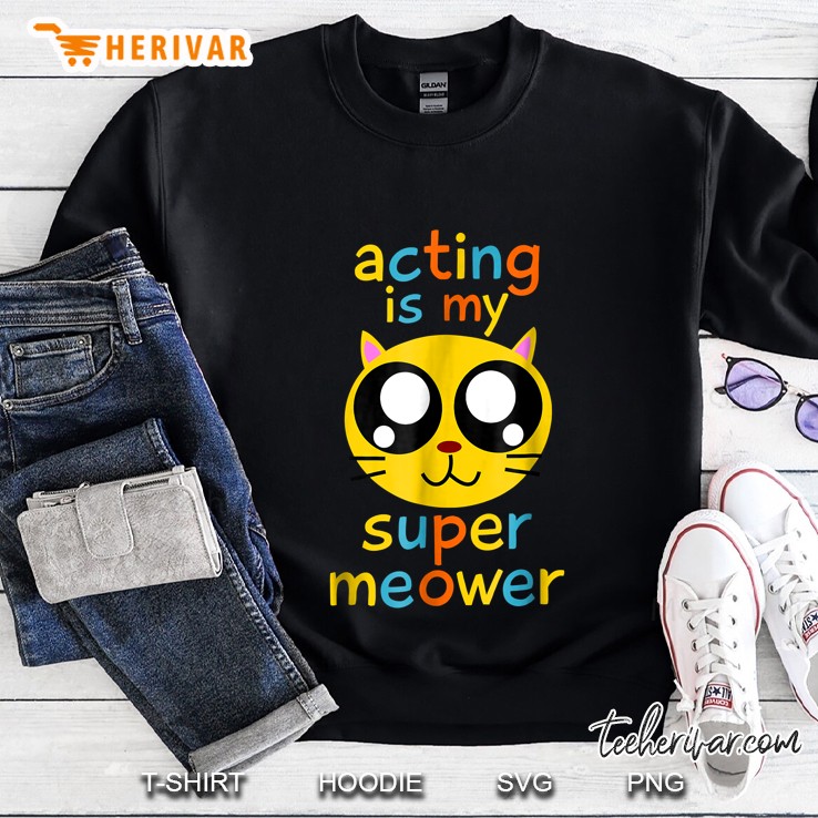Acting Is My Supermeower Cat Theatre Sweatshirt