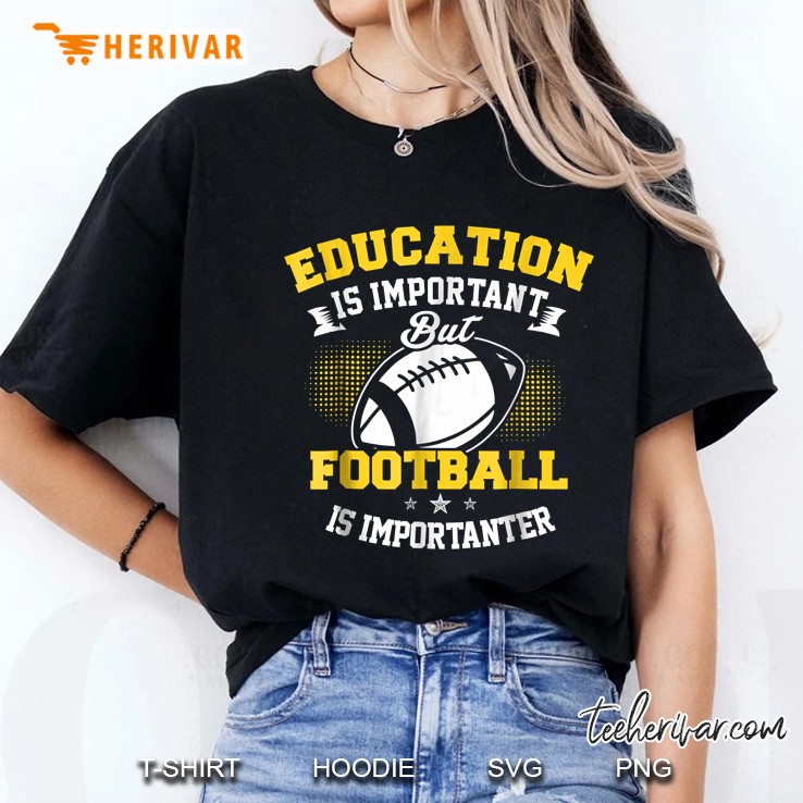 Education Is Important But Football Is Importanter Ladies Tee