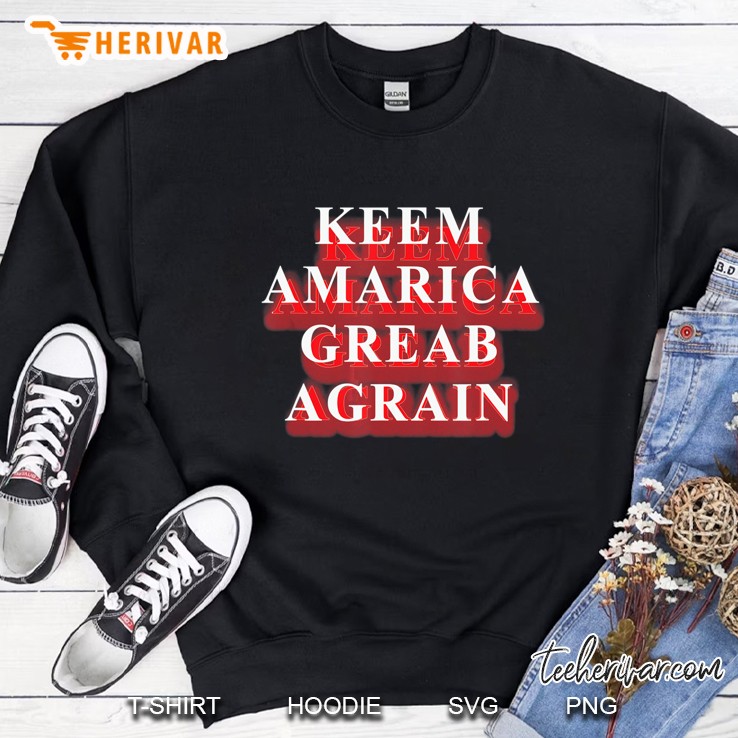 Keem Amarica Greab Agrain Misspelling Version Sweatshirt