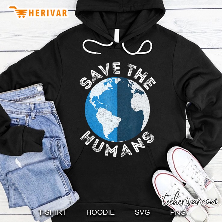 Save The Humans Earth Day Hoodie