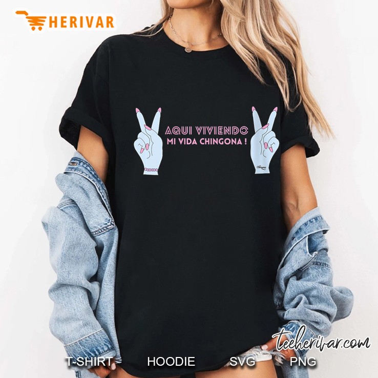 Aqui Viviendo Mi Vida Chingona Ladies Tee