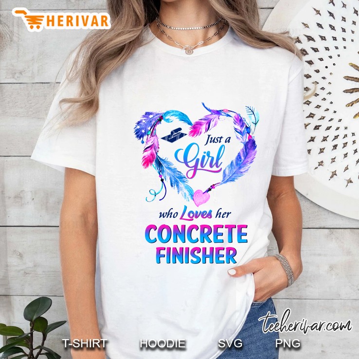 Just A Girl Who Loves Her Concrete Finisher Feather Heart Version Ladies Tee