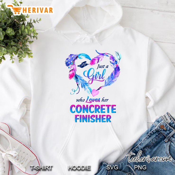 Just A Girl Who Loves Her Concrete Finisher Feather Heart Version Hoodie
