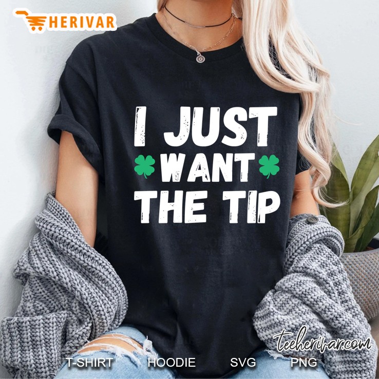 I Just Want The Tip Ladies Tee