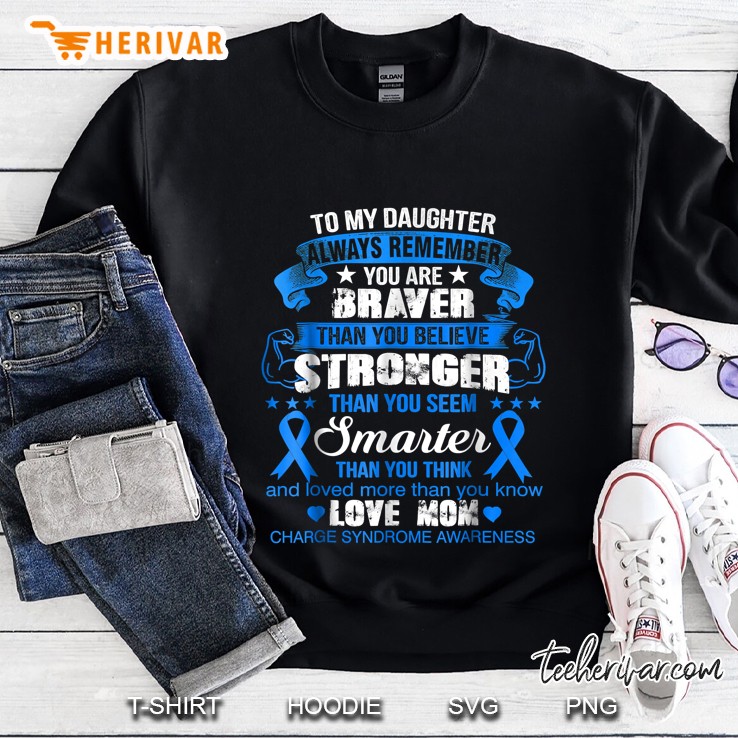 To My Daughter Always Remember You Are Braver Then You Believe Blue Ribbon Version Sweatshirt