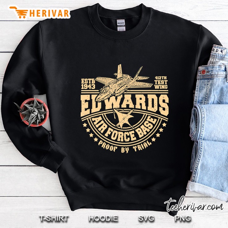 Edwards Air Force Base Estb 1943 412th Test Wing Proof By Trial Sweatshirt