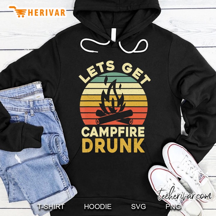 Lets Get Campfire Drunk Campfire Silhouette Vintage Version Hoodie