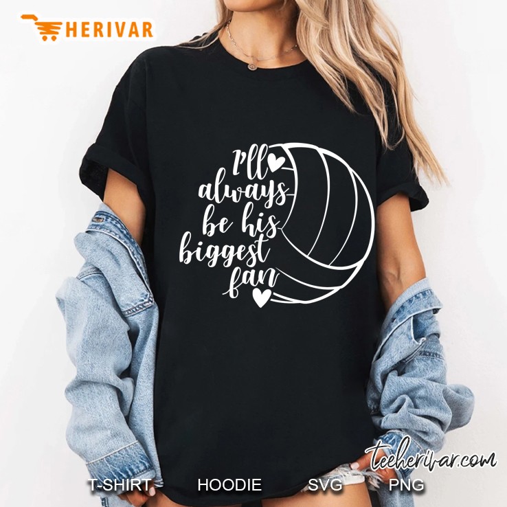 I'll Always Be His Biggest Fan Volleyball Version Hoodie