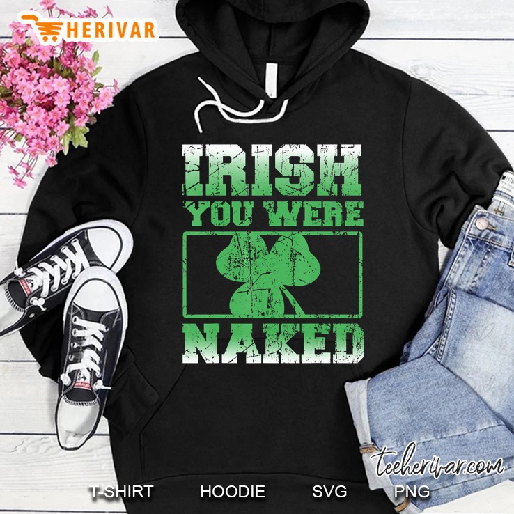 Irish You Were Naked Shamrock Grunge Version Hoodie