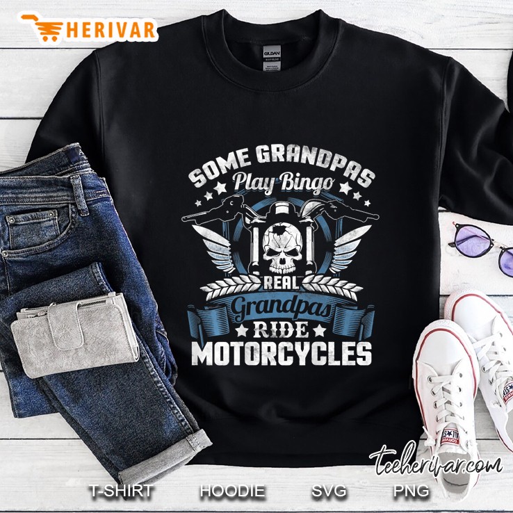 Some Grandpa Play Bingo Real Grandpas Ride Motorcycles Skull Motorcycle Version Sweatshirt