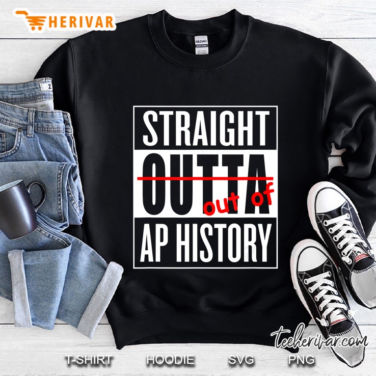 Straight Outta Ap History Sweatshirt