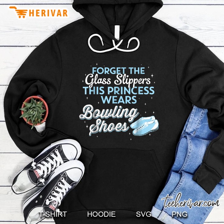 Forget The Glass Slippers This Princess Wears Bowling Shoes Hoodie