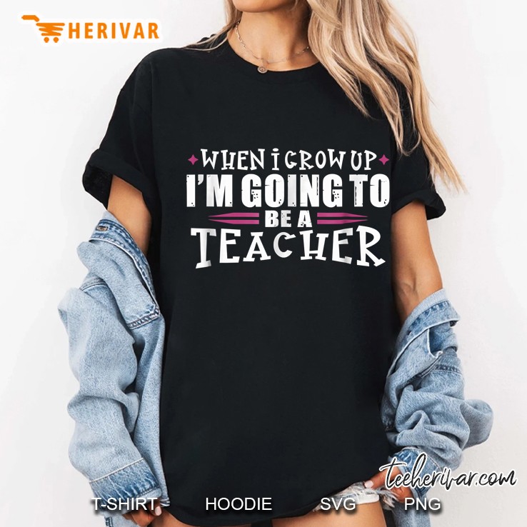 When I Grow Up I Want To Be A Teacher Ladies Tee
