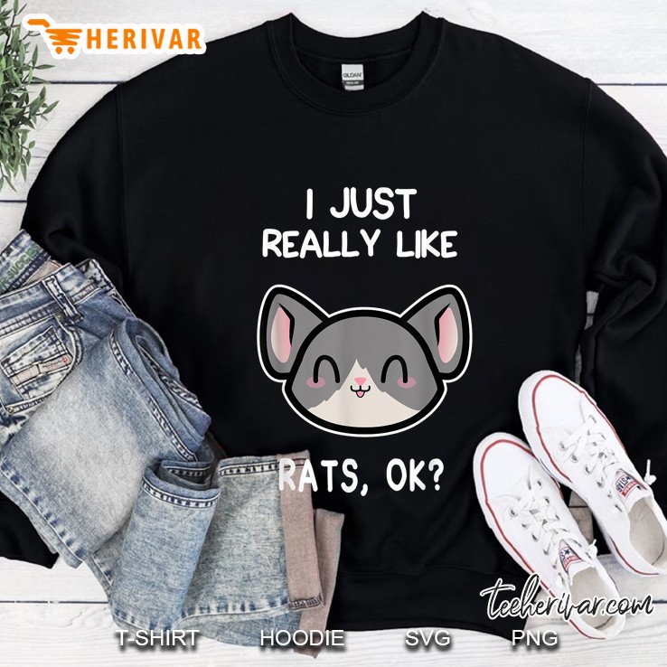 I Just Really Like Rats Ok Rat Cut Rat Version Sweatshirt