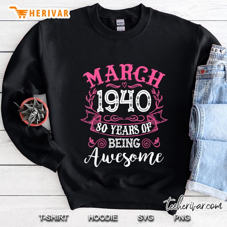 March 1940 80 Years Of Being Awesome Sweatshirt
