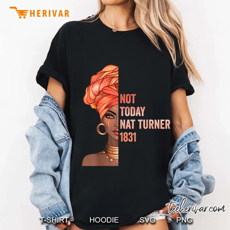 Not Today Nat Turner 1831 Black History Month Ladies Tee