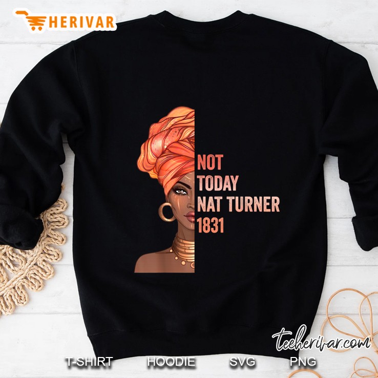 Not Today Nat Turner 1831 Black History Month Sweatshirt